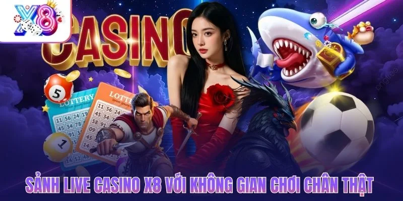 Sảnh Live Casino X8 với không gian chơi chân thật