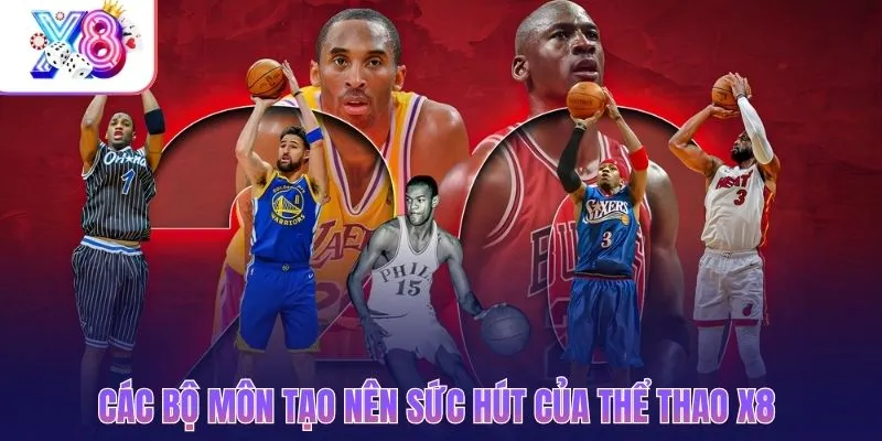 Các bộ môn tạo nên sức hút của thể thao X8