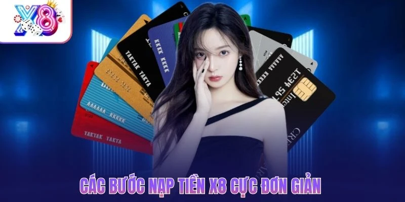 Các bước nạp tiền X8 cực đơn giản