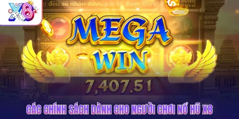 Các chính sách dành cho người chơi nổ hũ X8