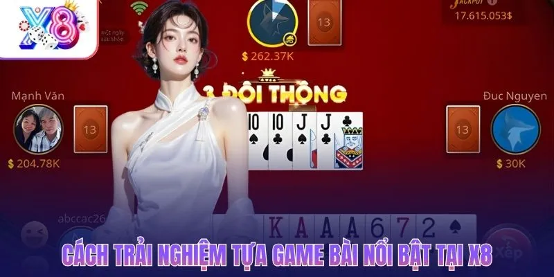 Cách trải nghiệm tiến lên đếm lá nổi bật tại X8