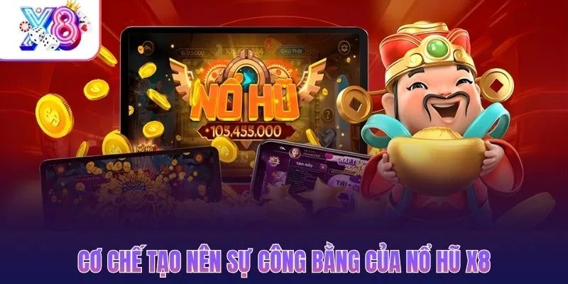 Cơ chế tạo nên sự công bằng của nổ hũ X8