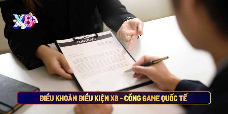 Điều khoản điều kiện X8 – Cổng game quốc tế