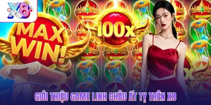 Giới thiệu game linh châu Ất Tỵ trên X8