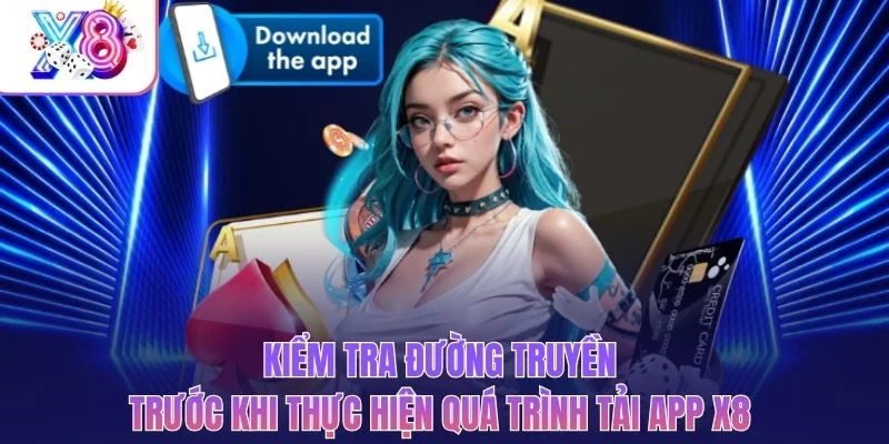 Kiểm tra đường truyền trước khi thực hiện quá trình tải app X8