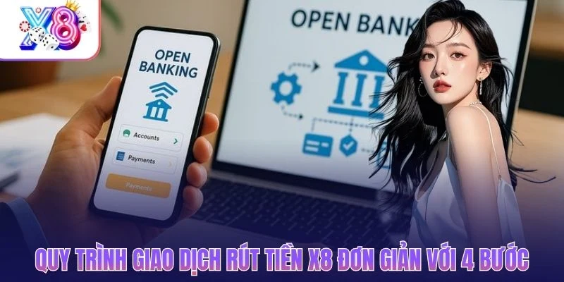 Quy trình giao dịch rút tiền X8 đơn giản với 4 bước