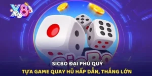 Sicbo Đại Phú Quý - Tựa Game Quay Hũ X8