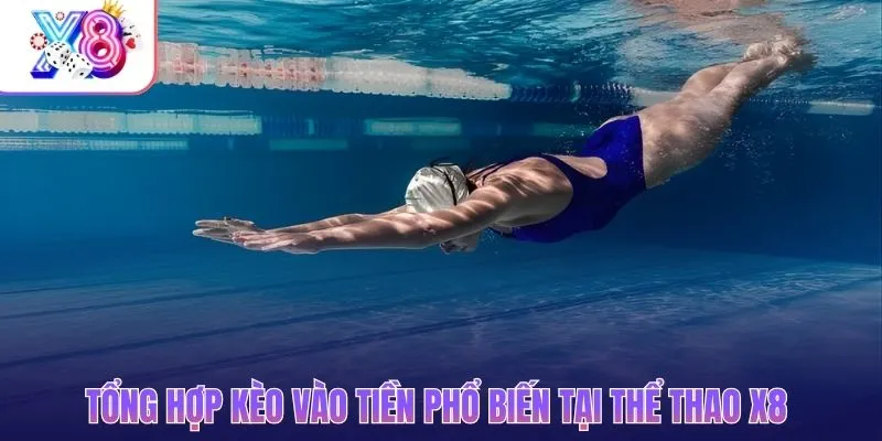 Tổng hợp kèo vào tiền phổ biến tại thể thao X8